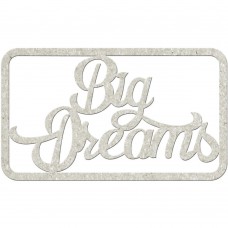 Chipboard tekst Big Dreams