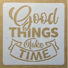 Sjabloon 10 x 10 cm - tekst Good things take time