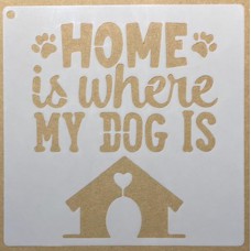 Sjabloon 15 x 15 cm - Home is where my dog is