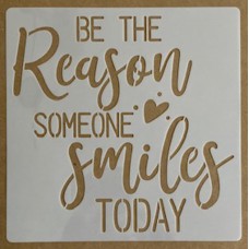 Sjabloon 20 x 20 cm - tekst Be the reason someone smiles today