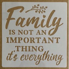 Sjabloon 20 x 20 cm - tekst Family is not an important thing, it's everything